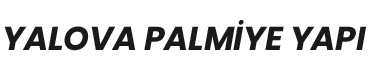 Yalova Palmiye Yapı | Yalova İnşaat Hizmetleri